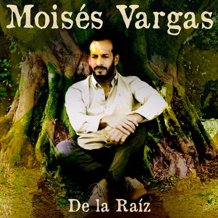 MOISÉS VARGAS - DE LA RAÍZ